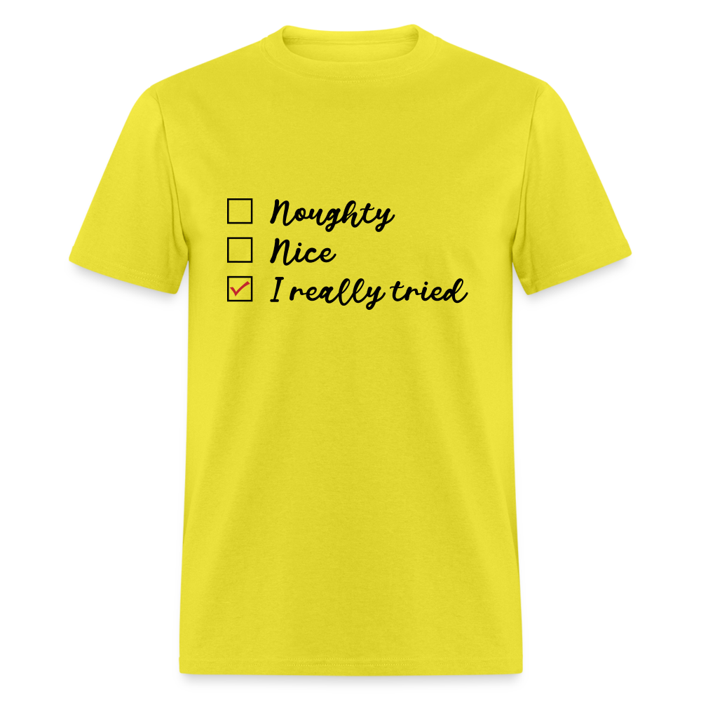 Naughty, Nice, I Really Tried T-Shirt (Naughty or Nice Fun Tee) Color: yellow