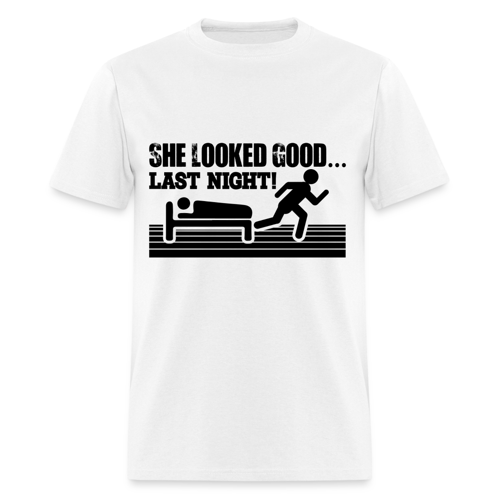 She Looked Good Last Night T-Shirt Color: white