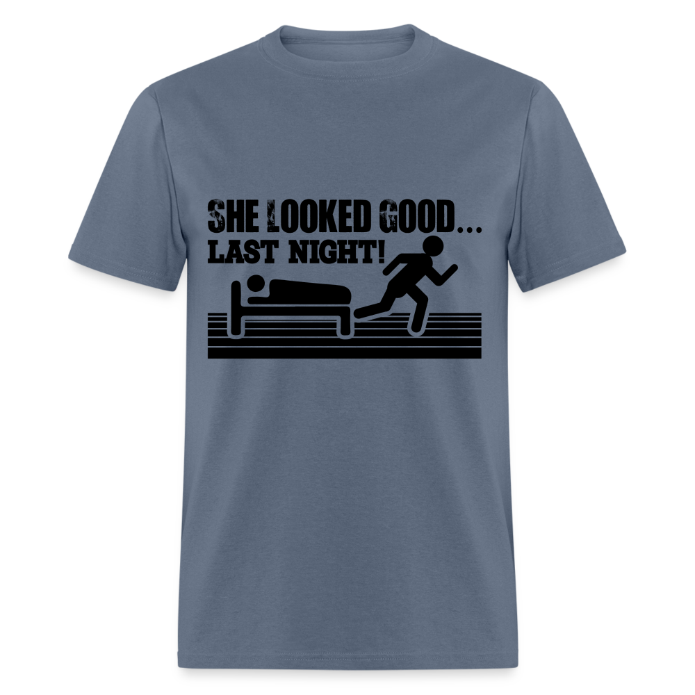 She Looked Good Last Night T-Shirt (Adult Humor Tee) Color: denim