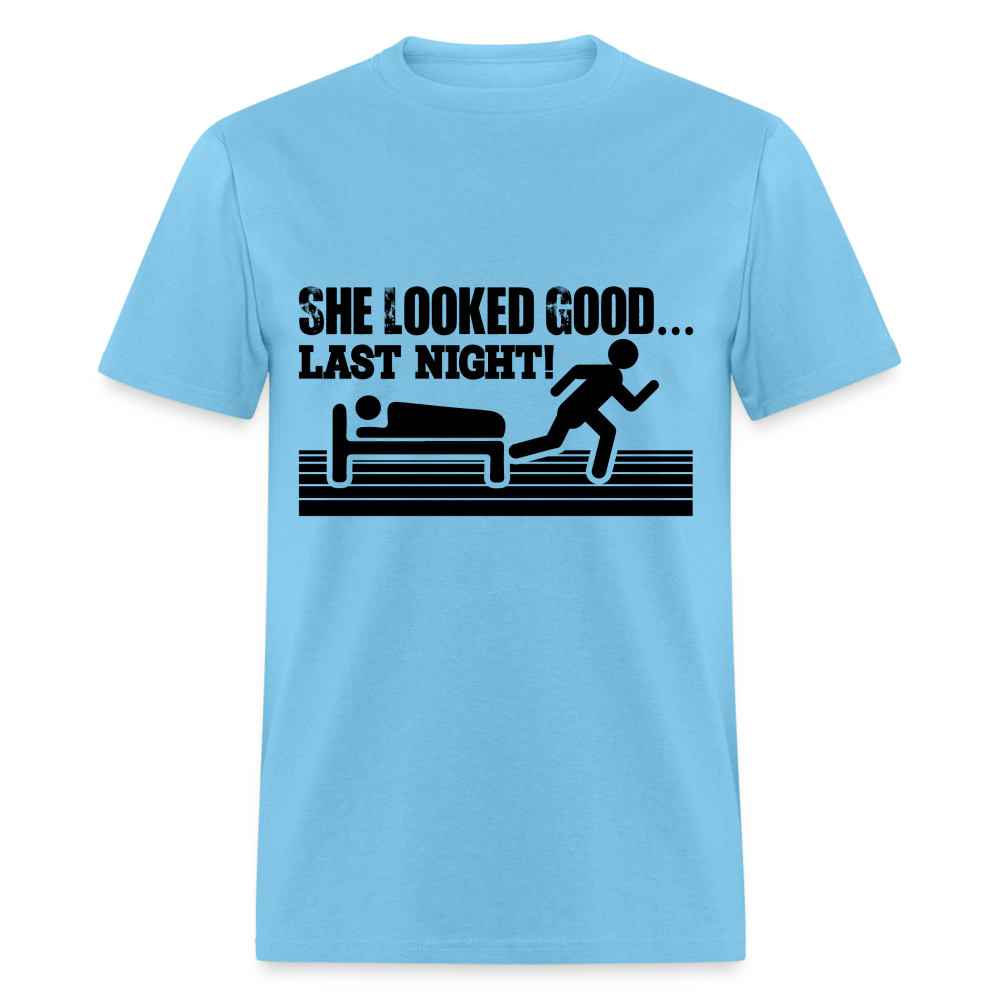 She Looked Good Last Night T-Shirt (Adult Humor Tee) Color: aquatic blue