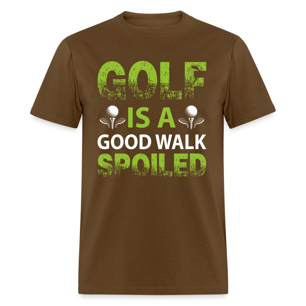 Golf is a Good Walk Spoiled T-Shirt Color: brown