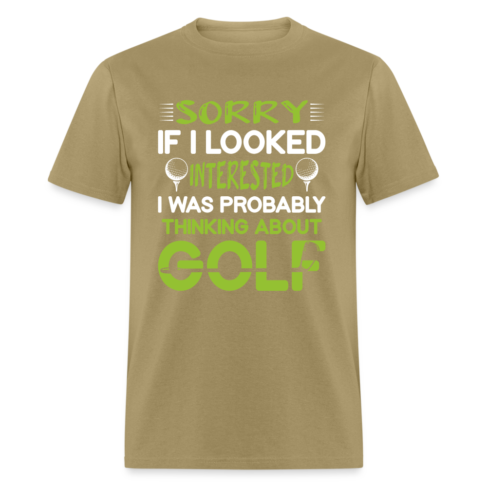 Sorry I Was Probably Thinking About Golf T-Shirt Color: khaki