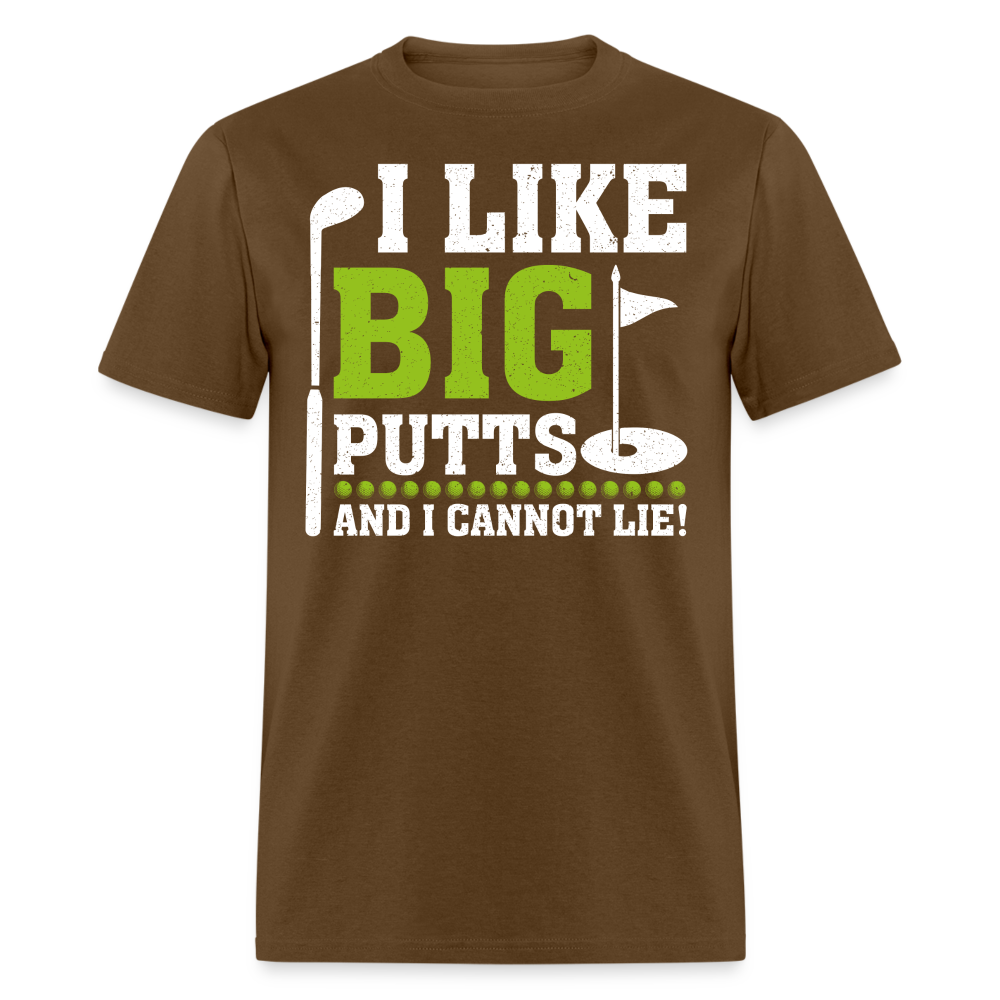 I Like Big Putts and I Cannot Lie T-Shirt (Golf Humor Tee) Color: brown