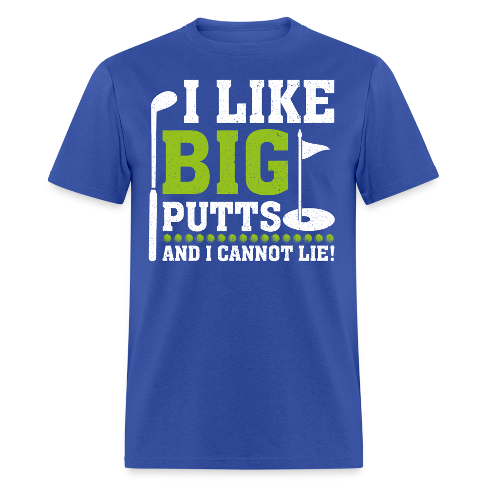 I Like Big Putts and I Cannot Lie T-Shirt (Golf Humor Tee) Color: royal blue