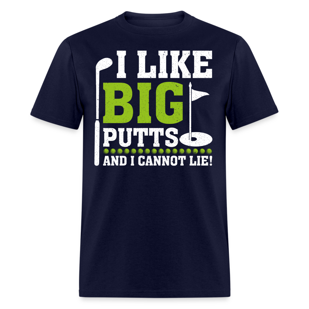 I Like Big Putts and I Cannot Lie T-Shirt (Golf Humor Tee) Color: navy