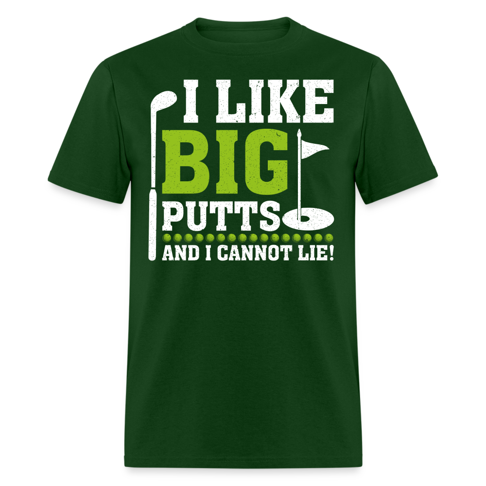 I Like Big Putts and I Cannot Lie T-Shirt (Golf Humor Tee) Color: forest green