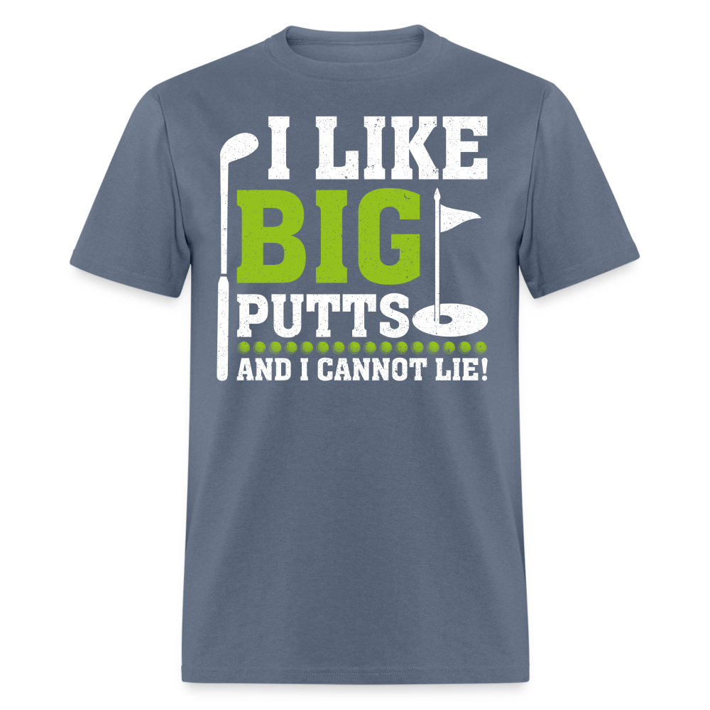I Like Big Putts and I Cannot Lie T-Shirt (Golf Humor Tee) Color: denim