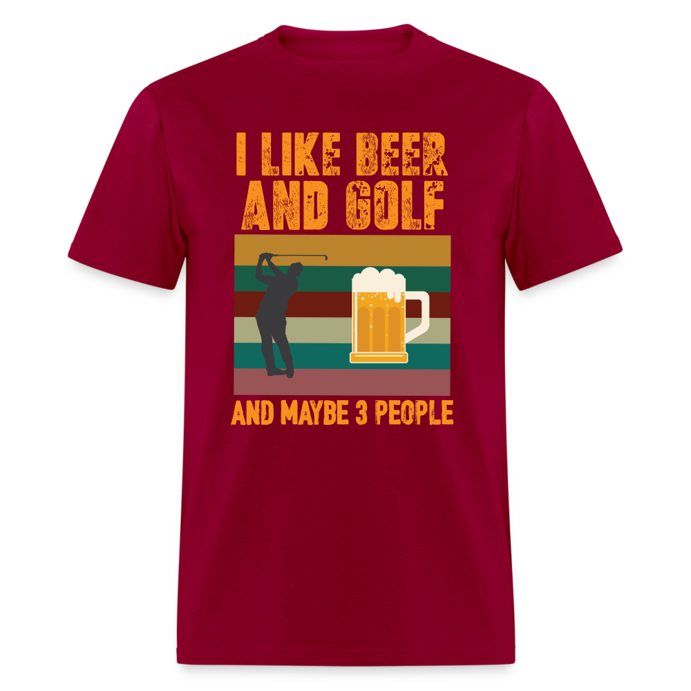 I Like Beer and Golf and Maybe 3 People T-Shirt Color: dark red