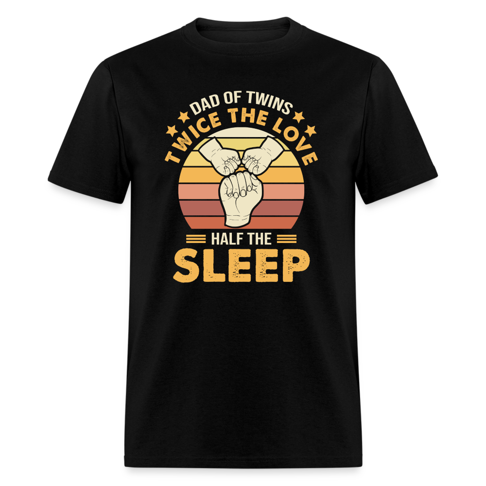 Dad of Twins Twice the Love Half the Sleep T-Shirt Color: black