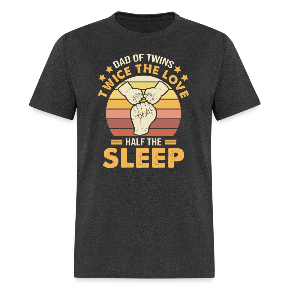 Dad of Twins Twice the Love Half the Sleep T-Shirt Color: heather black