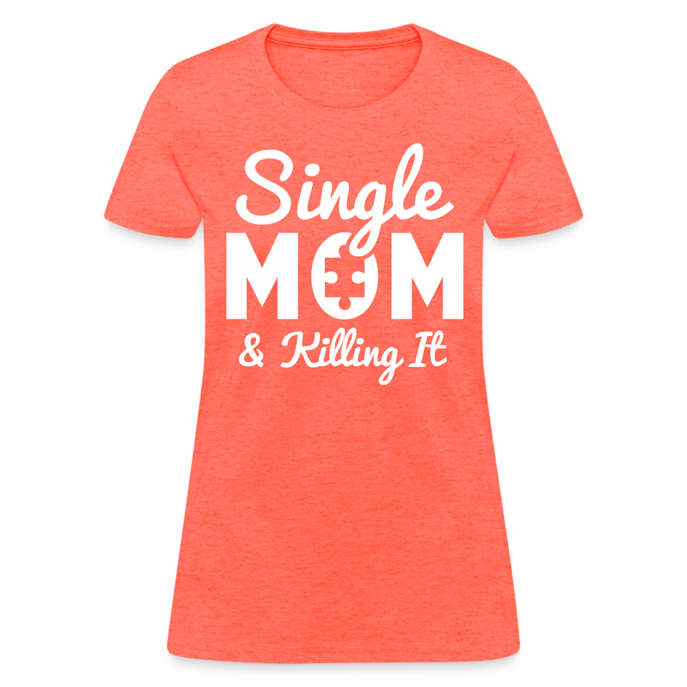Single Mom & Killing It T-Shirt Color: heather coral