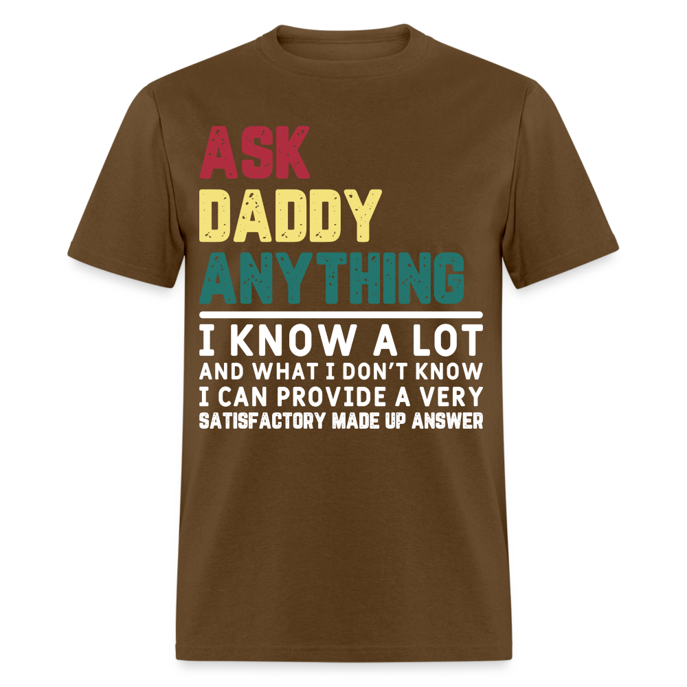 Ask Daddy Anything T-Shirt Color: brown