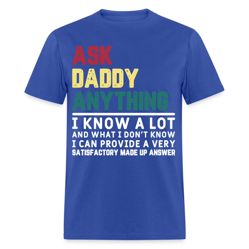 Ask Daddy Anything T-Shirt Color: royal blue