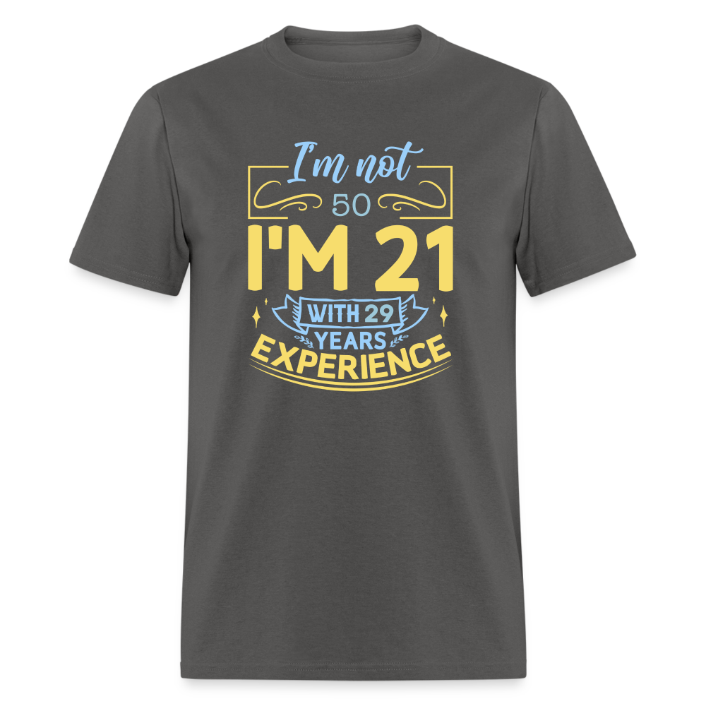 I'm Not (My Age) I'm 21 with Experience T-Shirt (Birthday Gift Idea) Color: charcoal