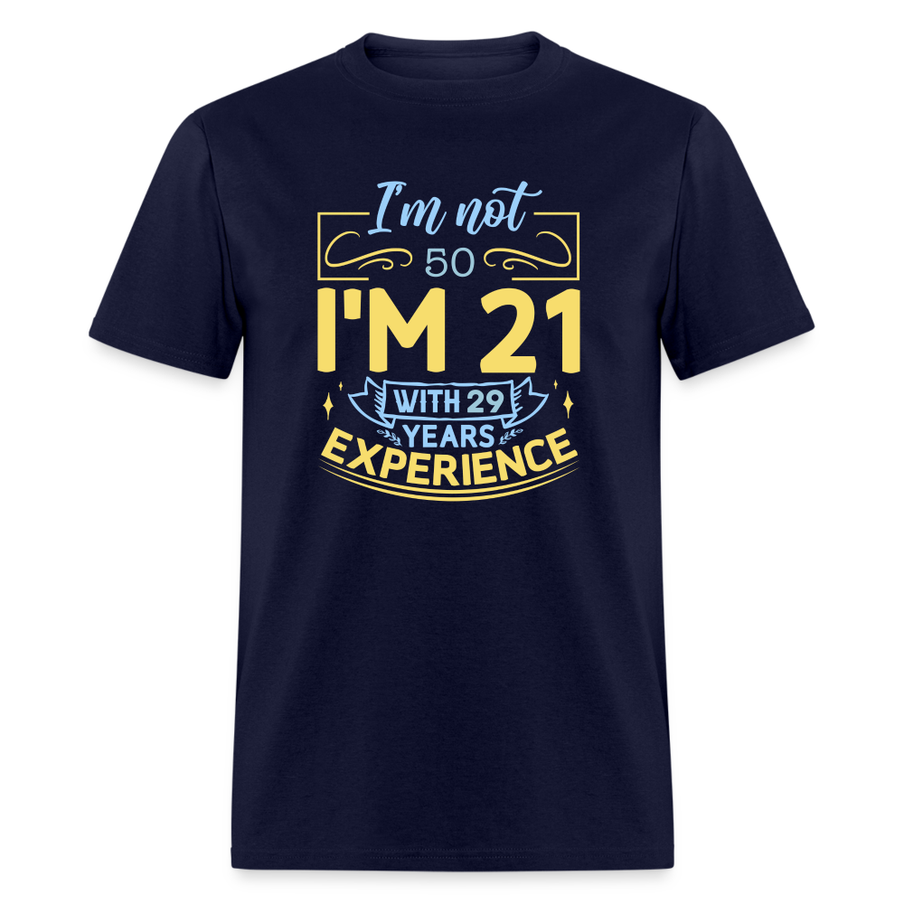 I'm Not (My Age) I'm 21 with Experience T-Shirt (Birthday Gift Idea) Color: navy