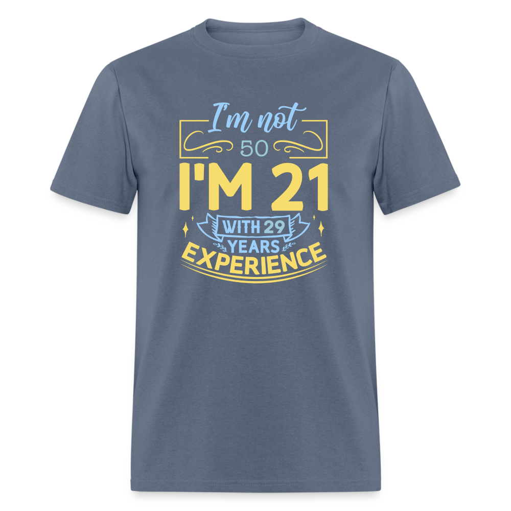 I'm Not (My Age) I'm 21 with Experience T-Shirt (Birthday Gift Idea) Color: denim