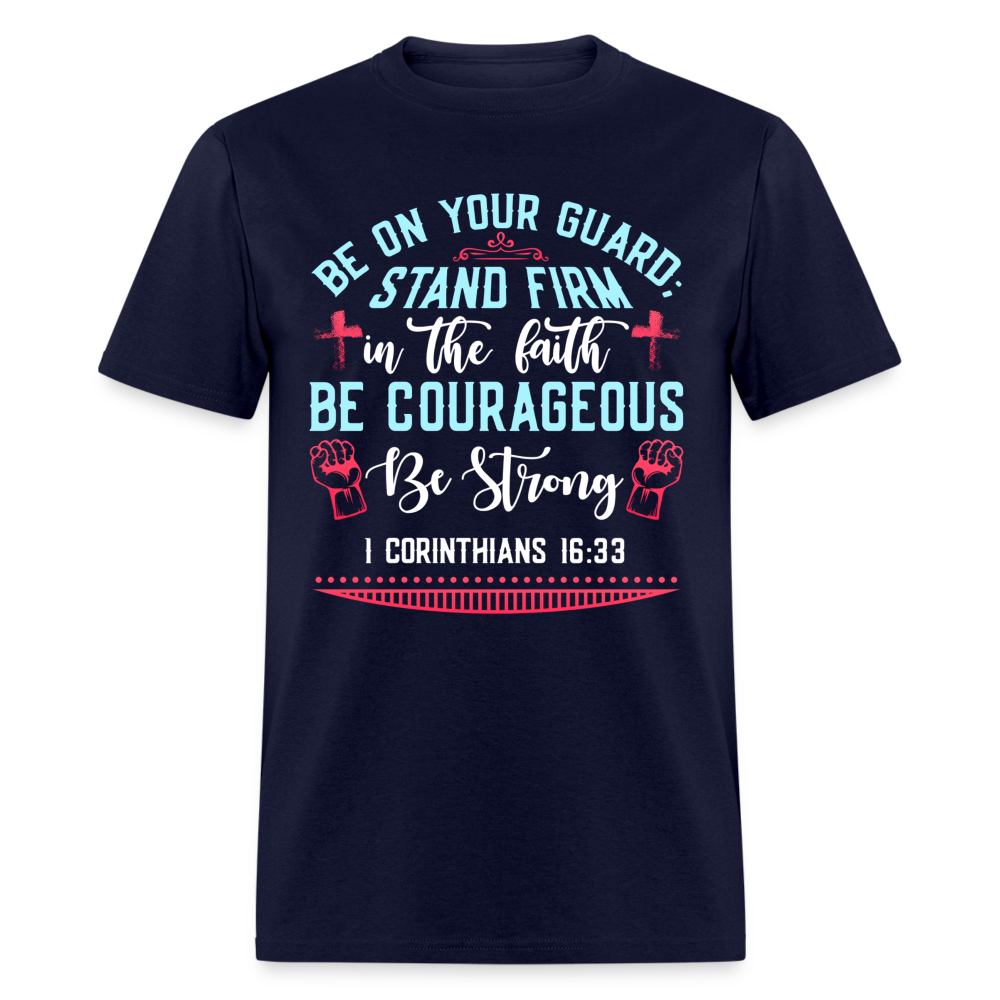 1 Corinthians 16:33 T-Shirt - Be Courageous Be Strong Color: navy