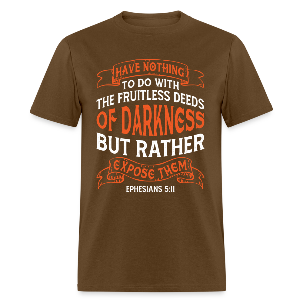 Ephesians 5:11 T-Shirt Color: brown
