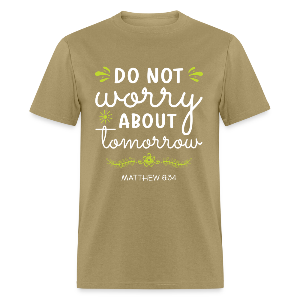 Mathew 6:34 T-Shirt Do Not Worry About Tomorrow - khaki