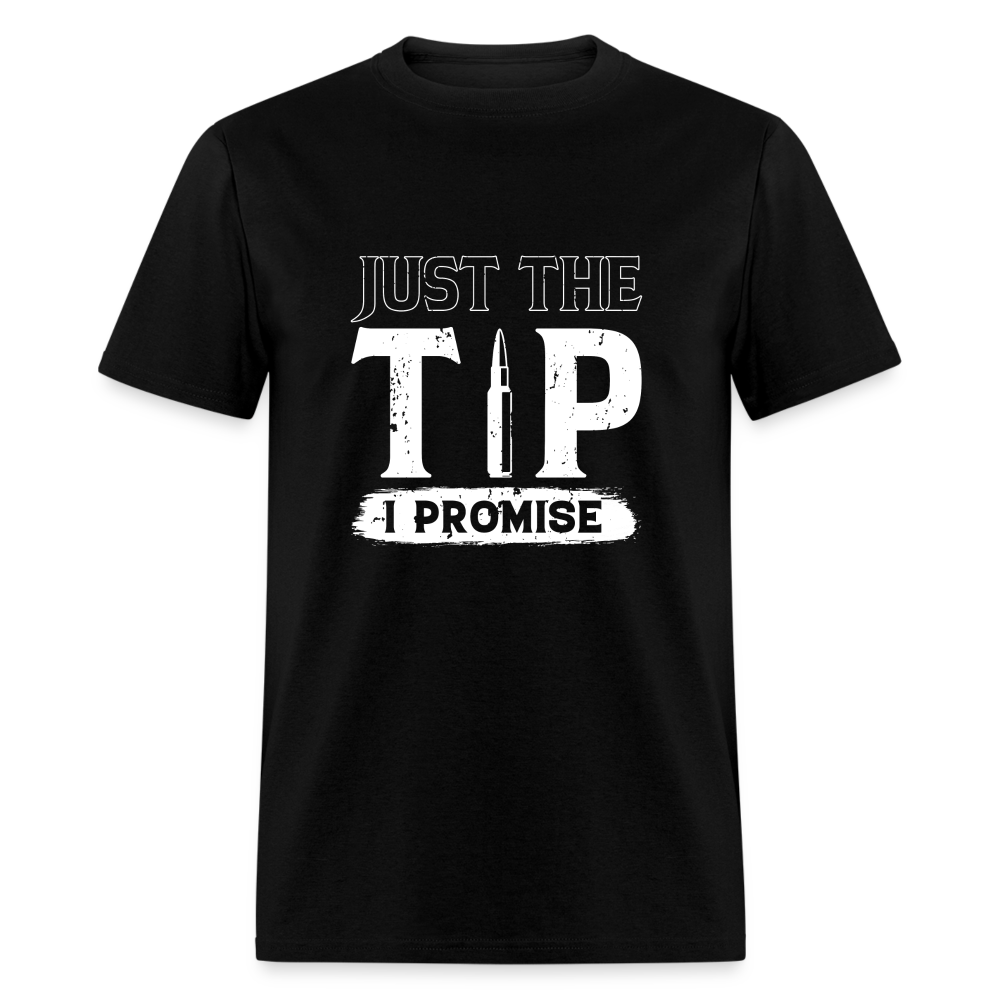 Just The Tip I Promise T-Shirt Color: black