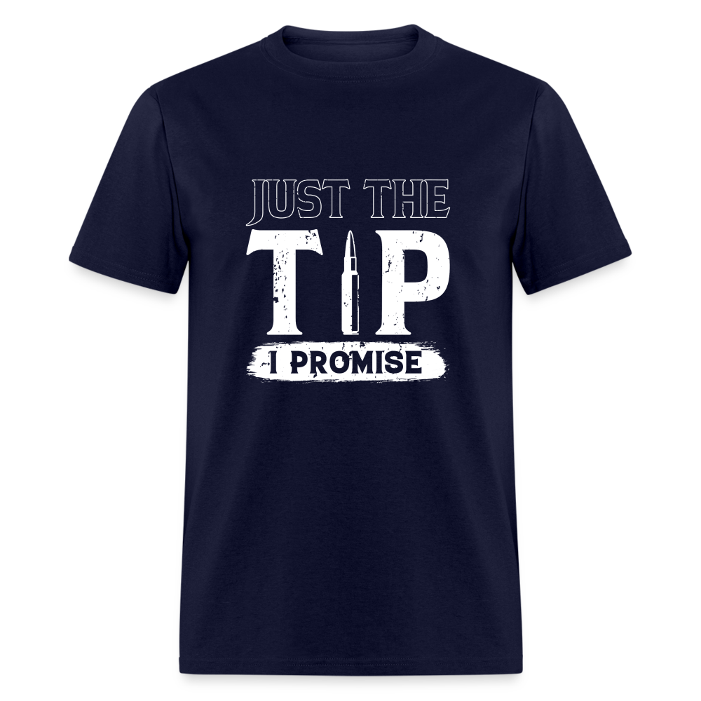 Just The Tip I Promise T-Shirt Color: navy