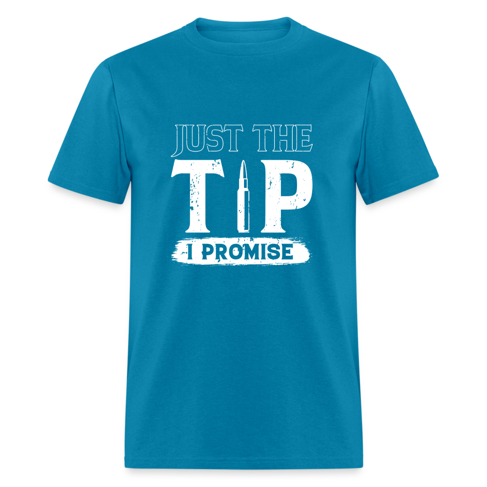 Just The Tip I Promise T-Shirt Color: turquoise
