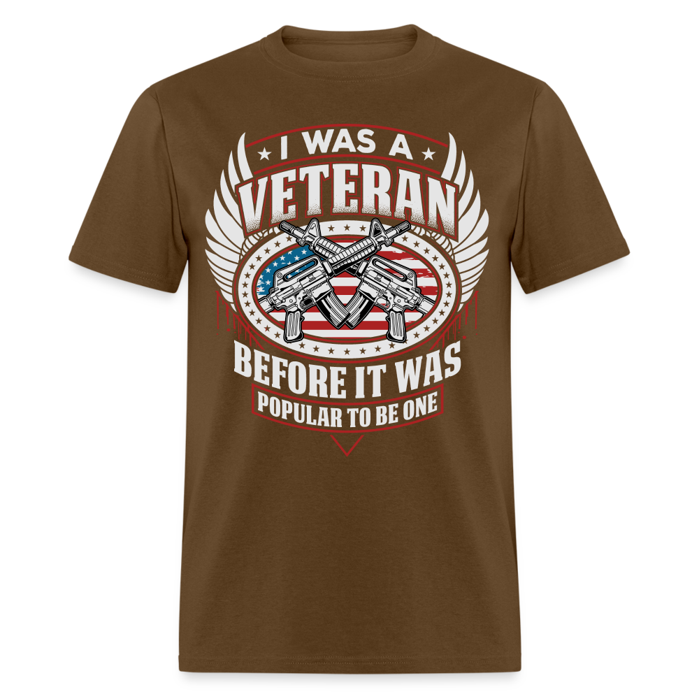 I Was A Veteran Before It Was Popular T-Shirt Color: brown