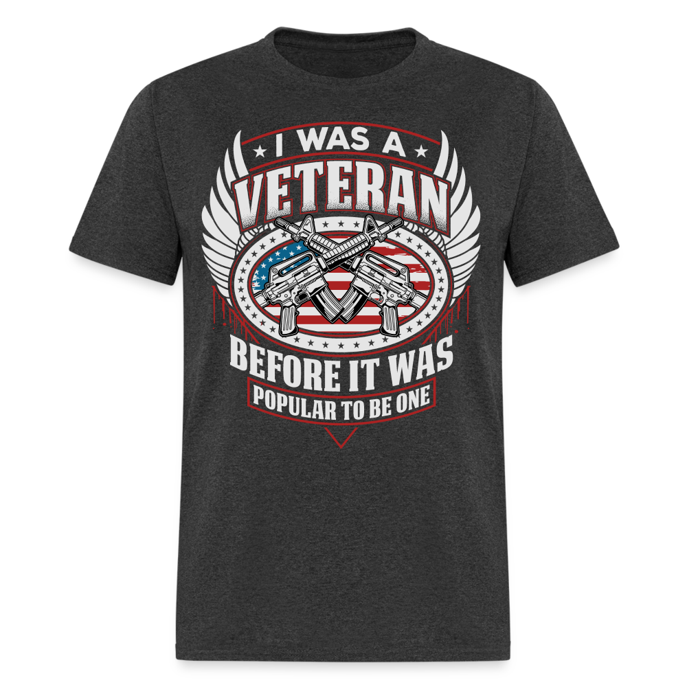 I Was A Veteran Before It Was Popular T-Shirt Color: heather black