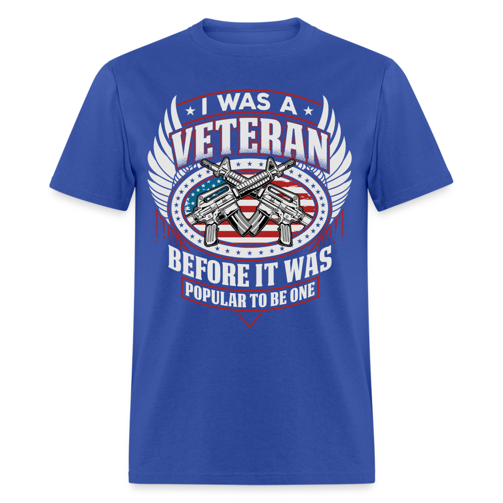 I Was A Veteran Before It Was Popular T-Shirt Color: royal blue