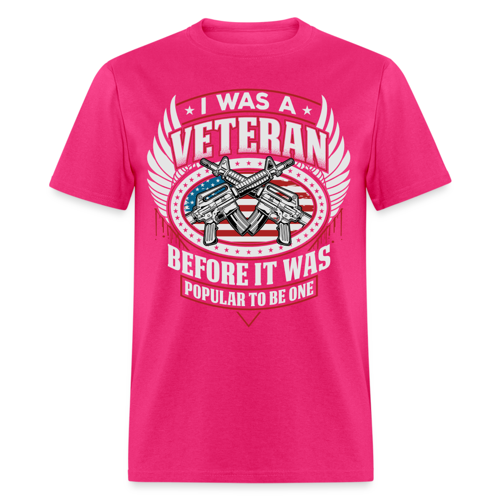 I Was A Veteran Before It Was Popular T-Shirt Color: fuchsia
