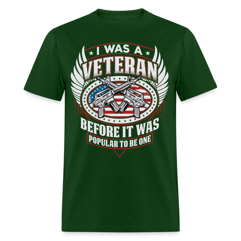 I Was A Veteran Before It Was Popular T-Shirt Color: forest green