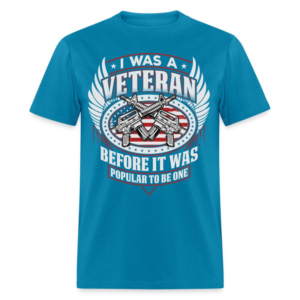 I Was A Veteran Before It Was Popular T-Shirt Color: turquoise