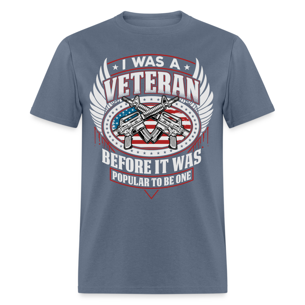 I Was A Veteran Before It Was Popular T-Shirt Color: denim