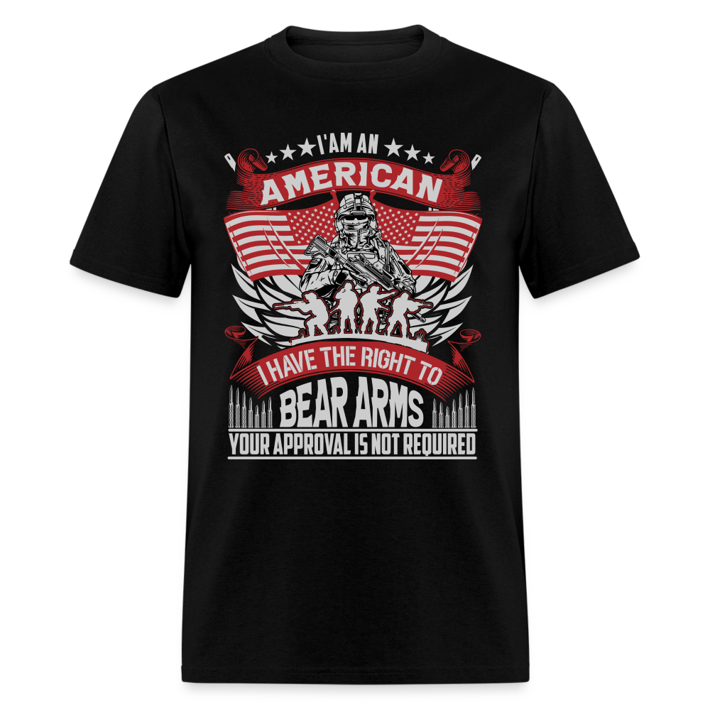 Right to Bear Arms T-Shirt Your Approval is Not Required - black