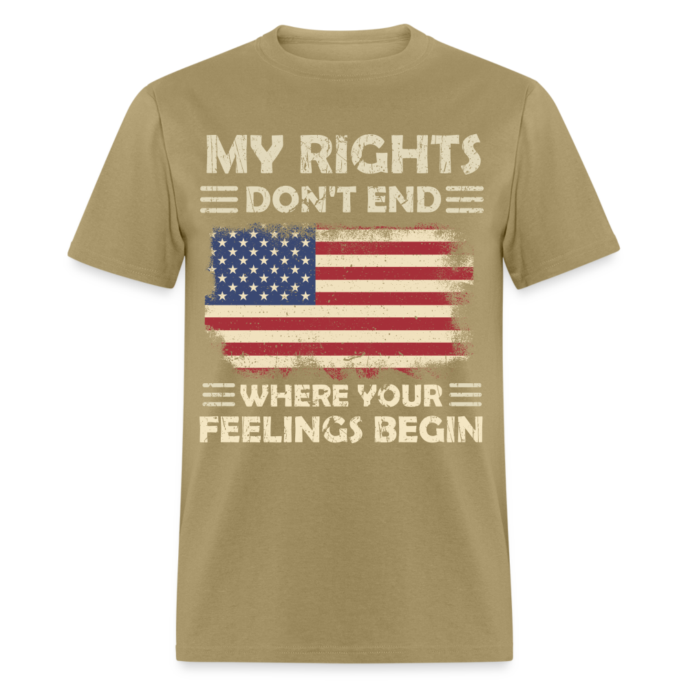 My Rights Don't End Where Your Feelings Begin T-Shirt Color: khaki