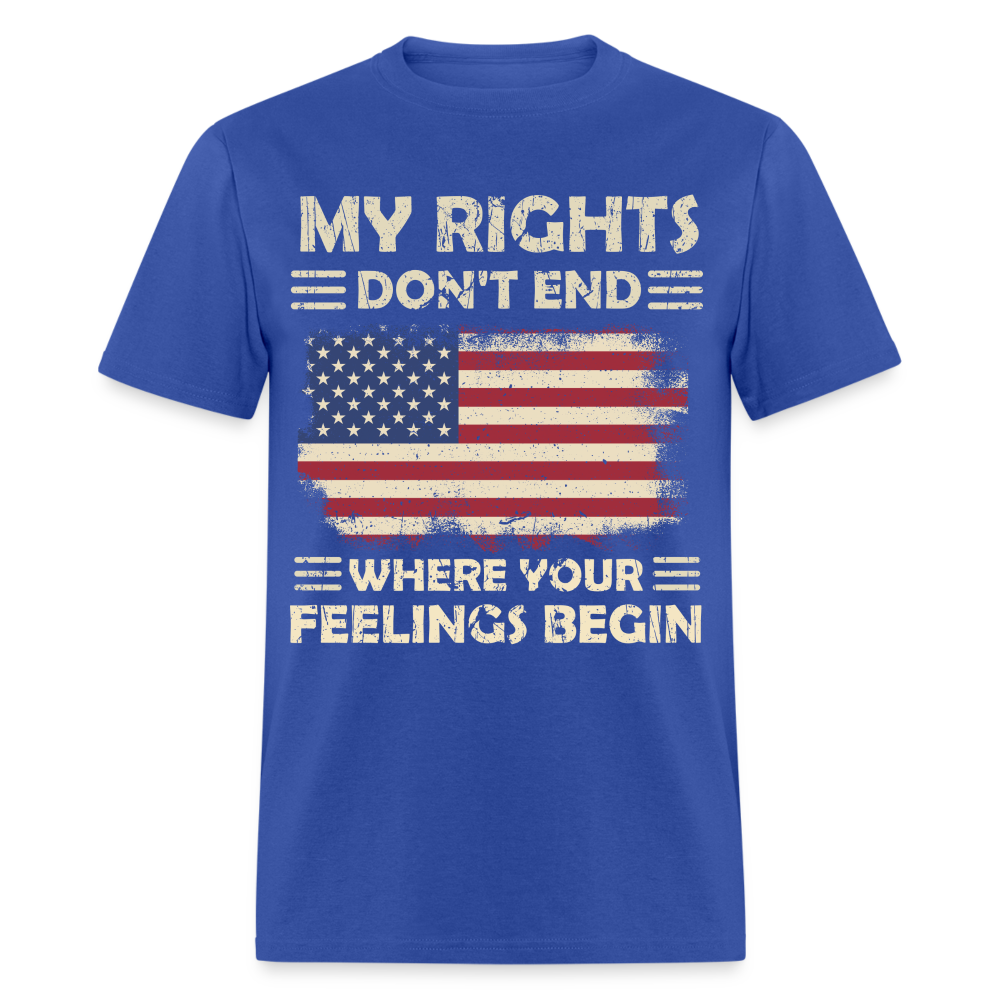 My Rights Don't End Where Your Feelings Begin T-Shirt Color: royal blue