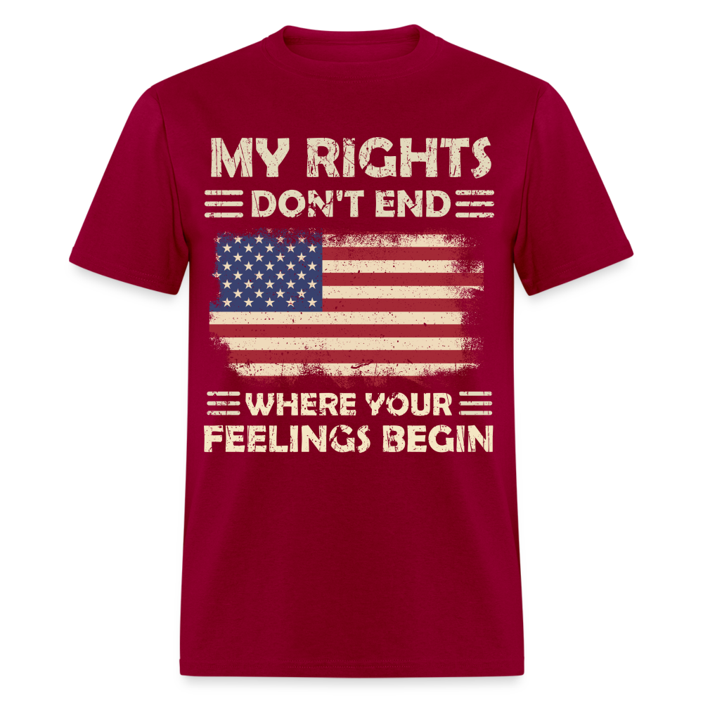 My Rights Don't End Where Your Feelings Begin T-Shirt Color: dark red