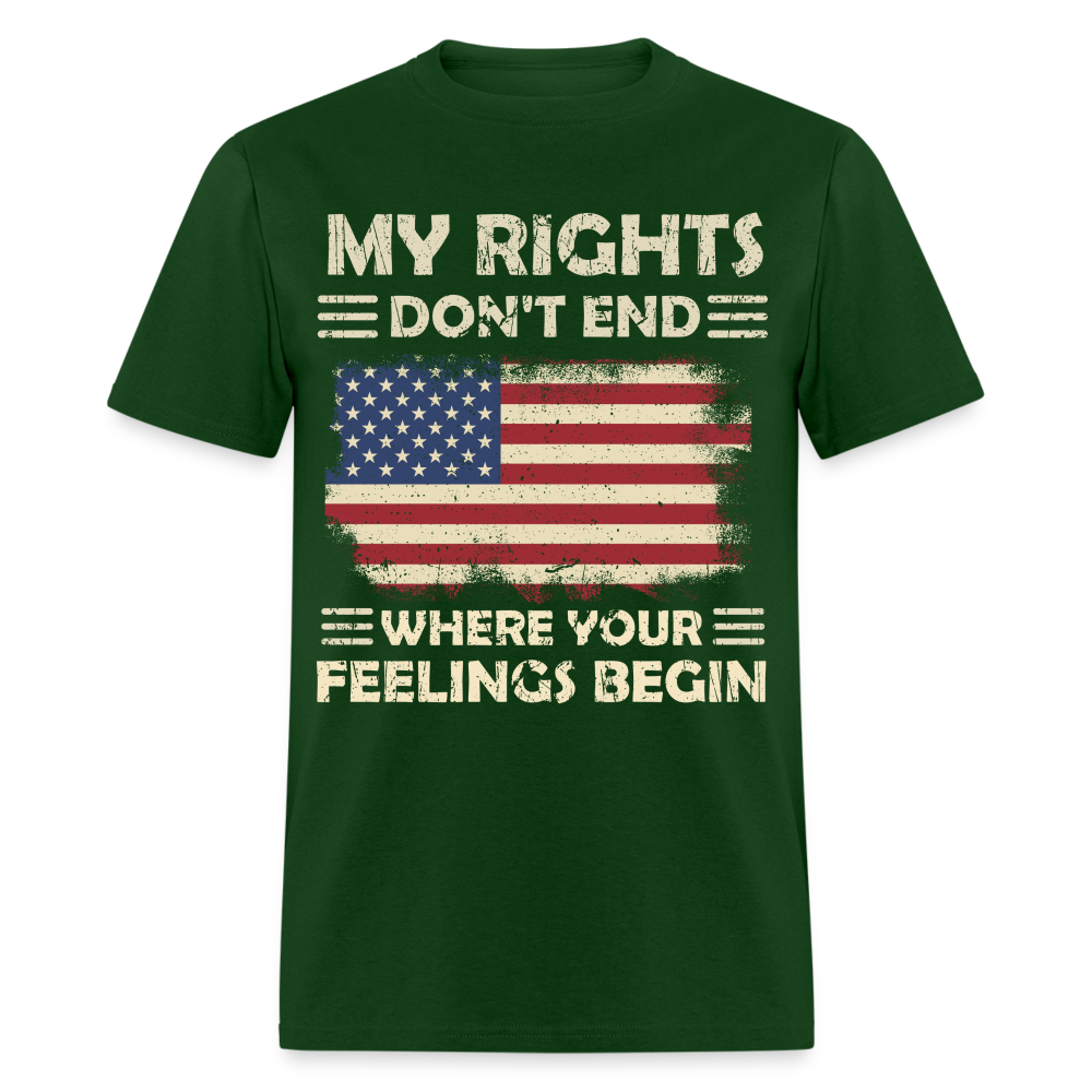 My Rights Don't End Where Your Feelings Begin T-Shirt Color: forest green