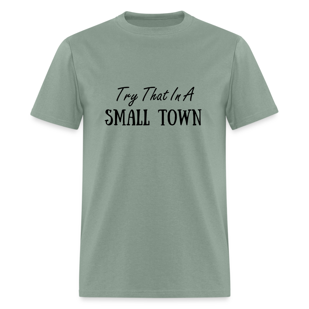 Try That In A Small Town T-Shirt Color: sage