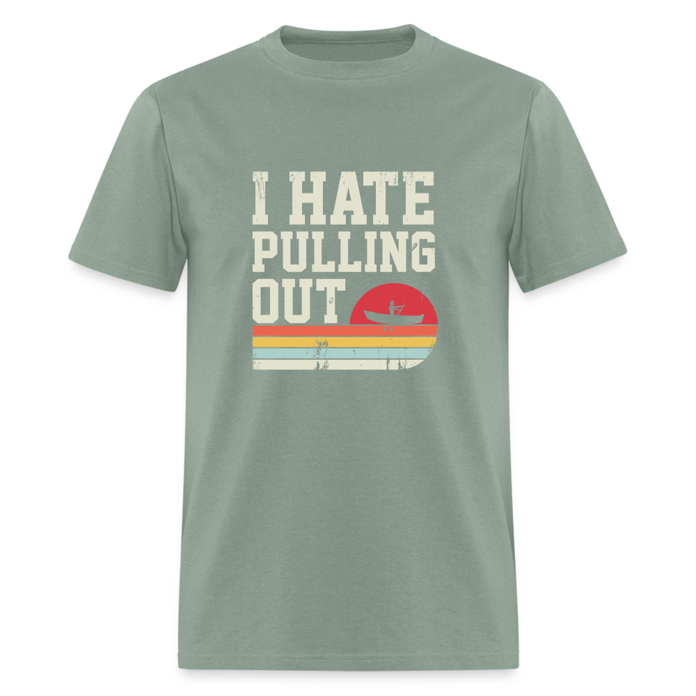 I Hate Pulling Out (Canoeing) T-Shirt Color: sage