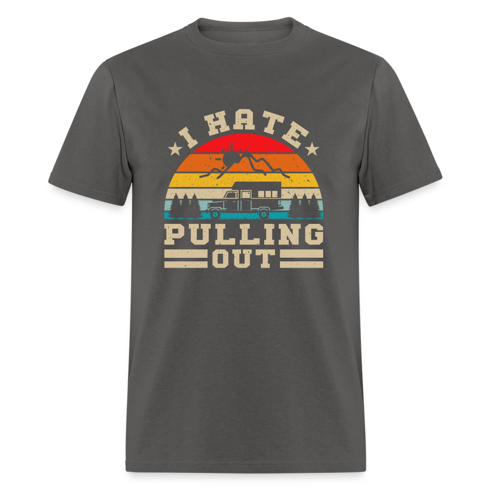 I Hate Pulling Out (Camping) T-Shirt Color: charcoal