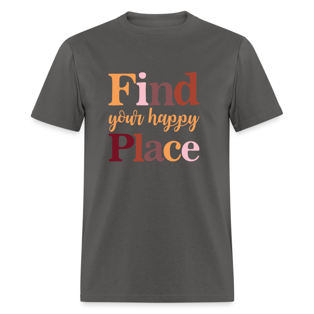 Find Your Happy Place T-Shirt Color: charcoal