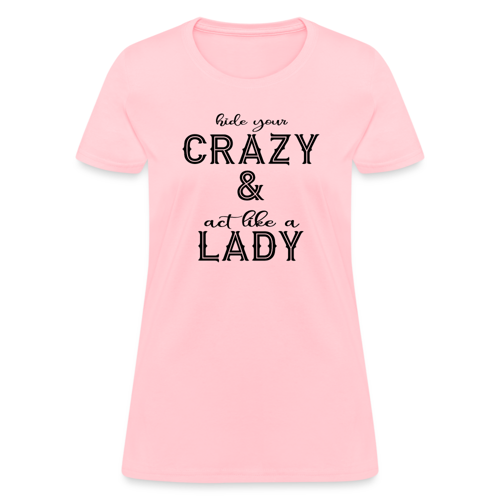 Hide Your Crazy and Act Like a Lady T-Shirt - pink