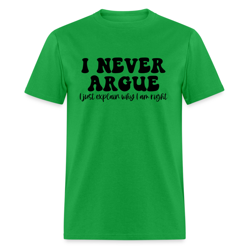 I Never Argue, I Explain Why I am Right T-Shirt Color: bright green