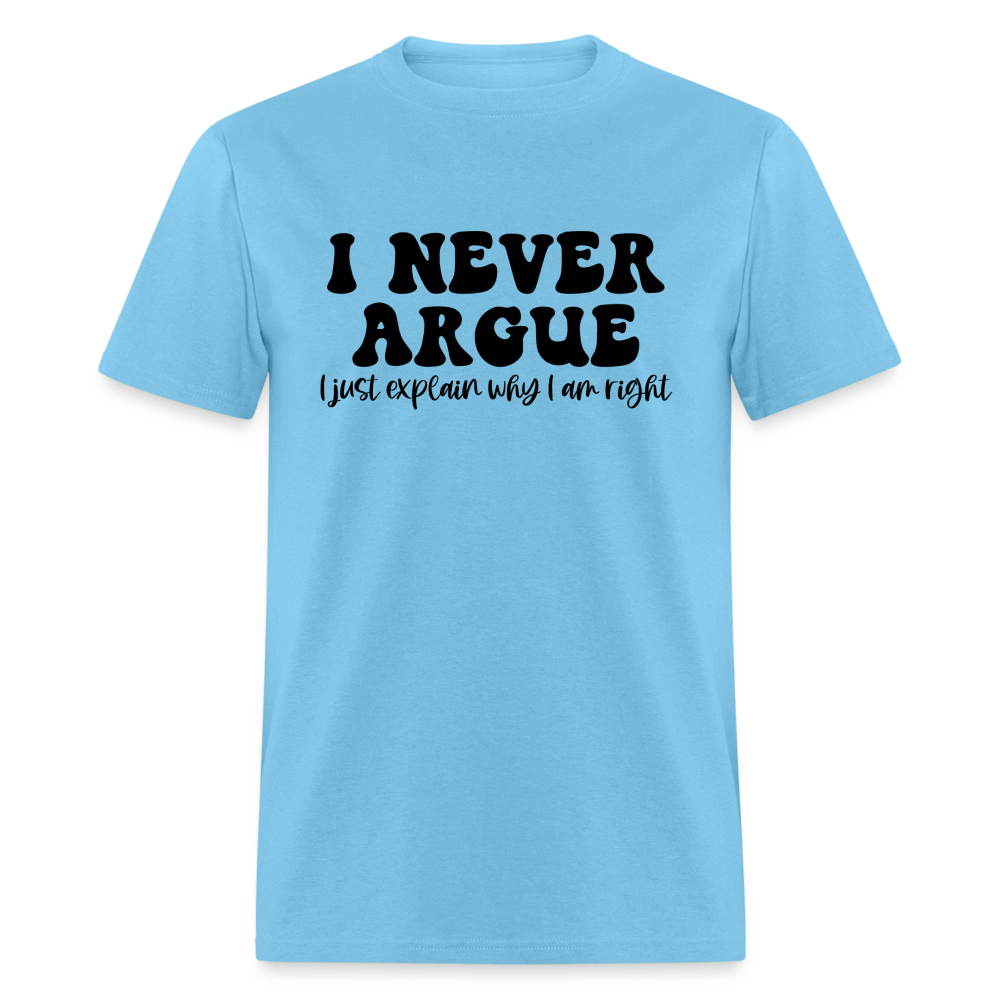I Never Argue, I Explain Why I am Right T-Shirt Color: aquatic blue