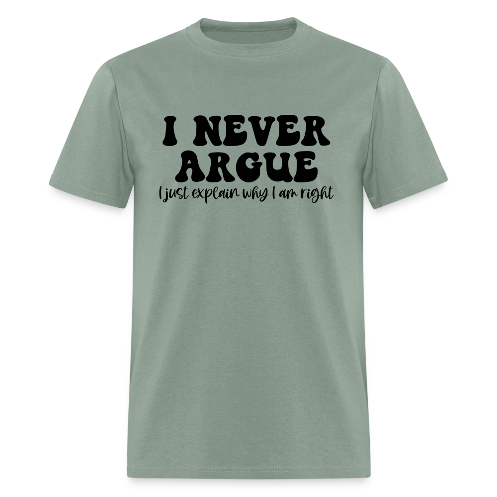 I Never Argue, I Explain Why I am Right T-Shirt Color: sage