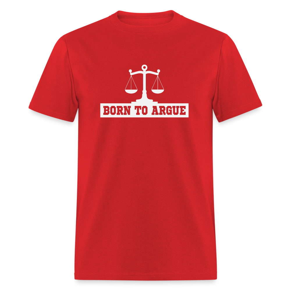 Born To Argue T-Shirt (Tee for Attorneys - with Scale of Justice) Color: red