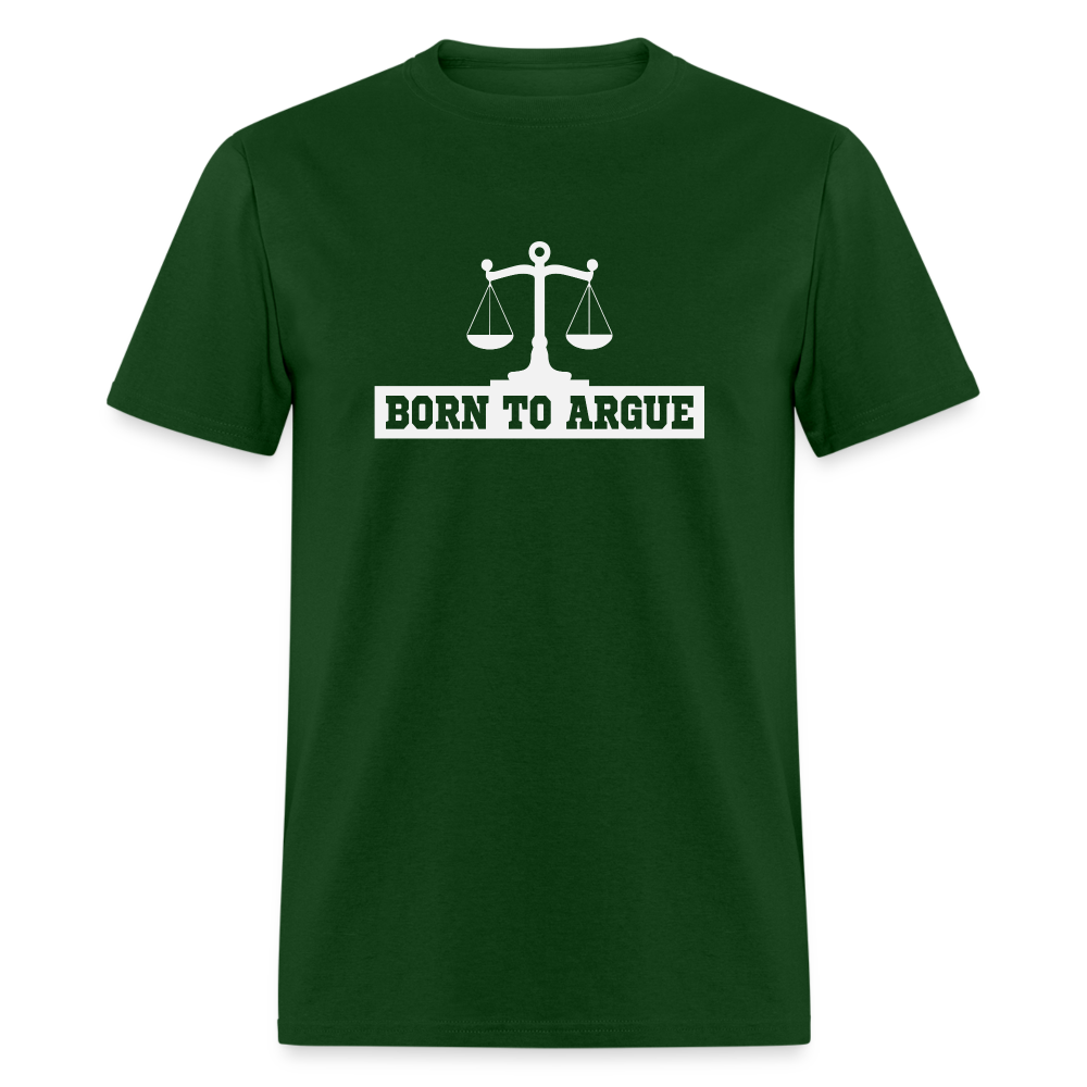 Born To Argue T-Shirt (Tee for Attorneys - with Scale of Justice) Color: forest green