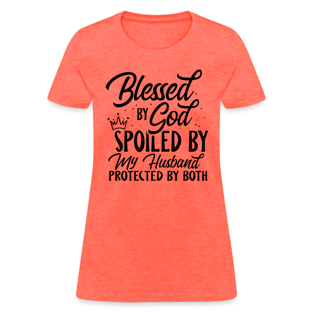 Blessed by God, Spoiled by My Husband Protected by Both T-Shirt - heather coral