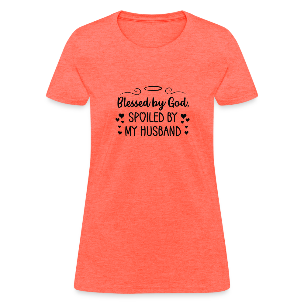 Blessed By God, Spoiled by my Husband T-Shirt - heather coral